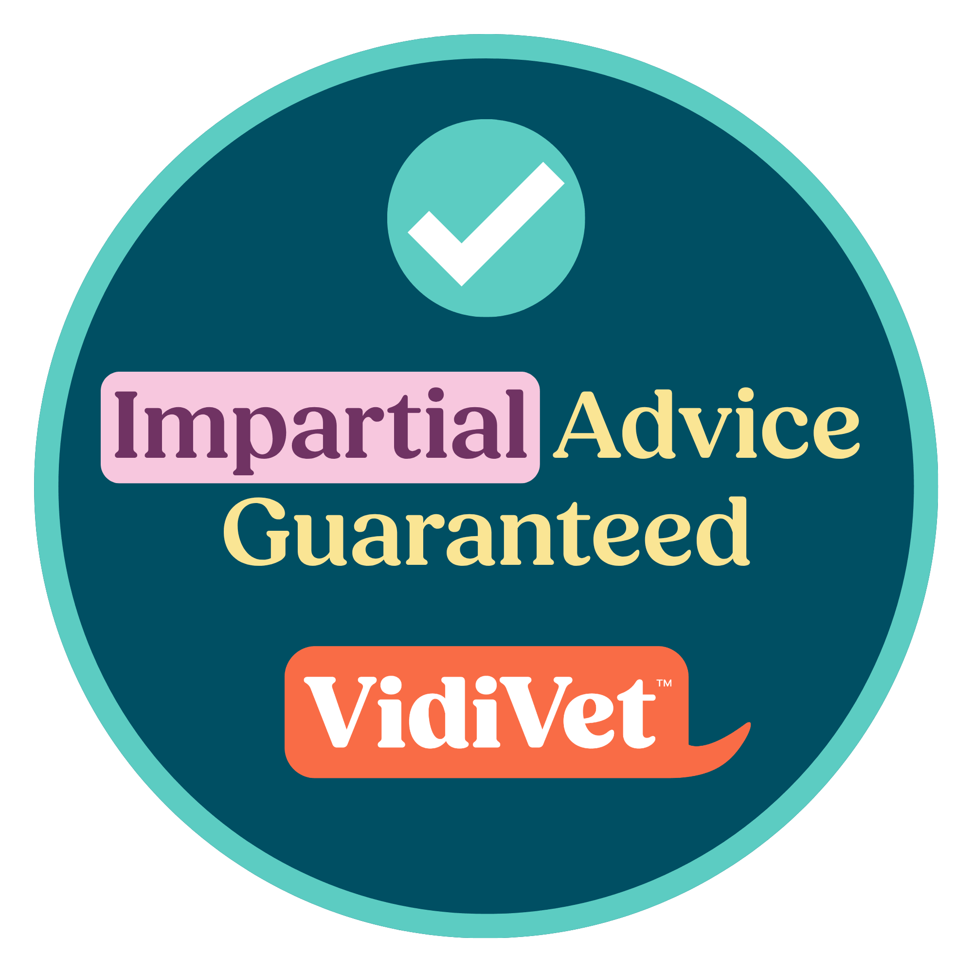 Circular badge with a teal background and turquoise border featuring a white tick in a turquoise circle at the top. The text reads "Impartial Advice Guaranteed", with "Impartial" highlighted in a pink box, and the orange and white VidiVet logo displayed at the bottom.